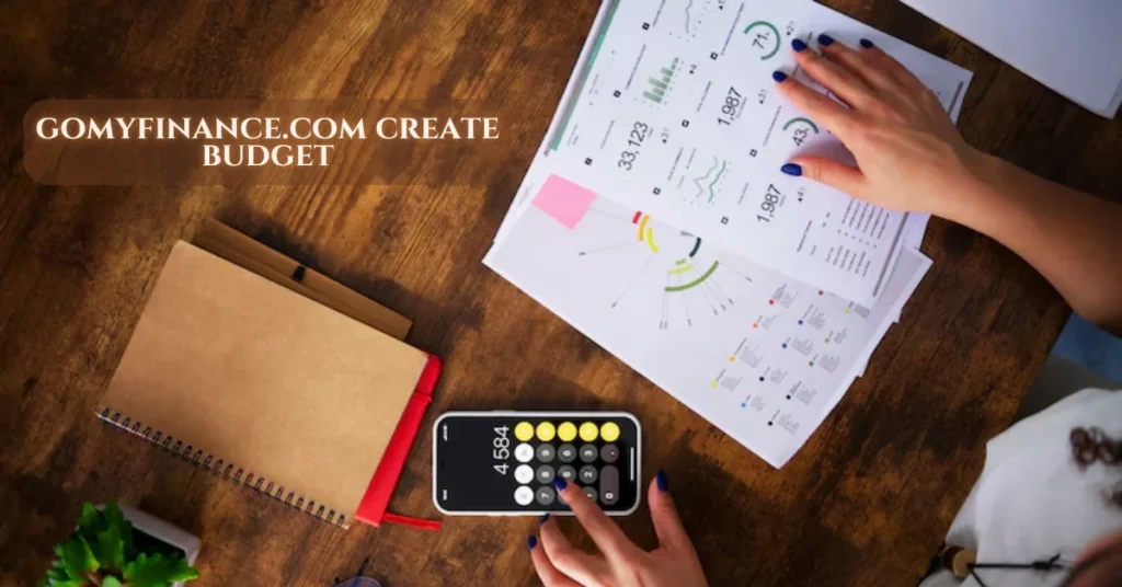 Gomyfinance.com Create Budget: Your Roadmap to Smart Spend